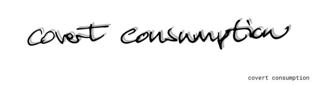 covert consumption